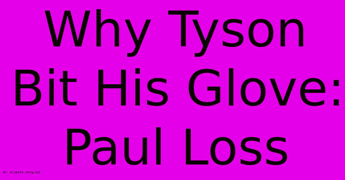 Why Tyson Bit His Glove: Paul Loss