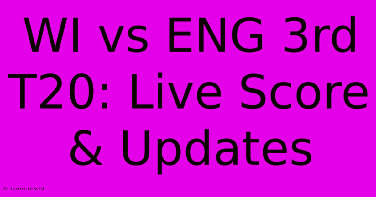 WI Vs ENG 3rd T20: Live Score & Updates