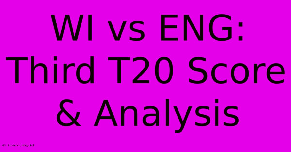 WI Vs ENG: Third T20 Score & Analysis