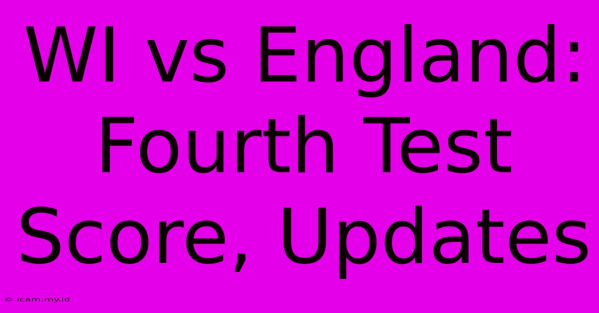 WI Vs England: Fourth Test Score, Updates