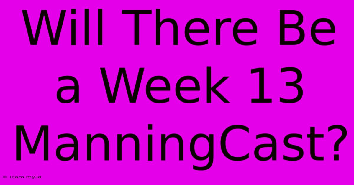 Will There Be A Week 13 ManningCast?