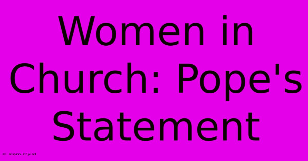 Women In Church: Pope's Statement