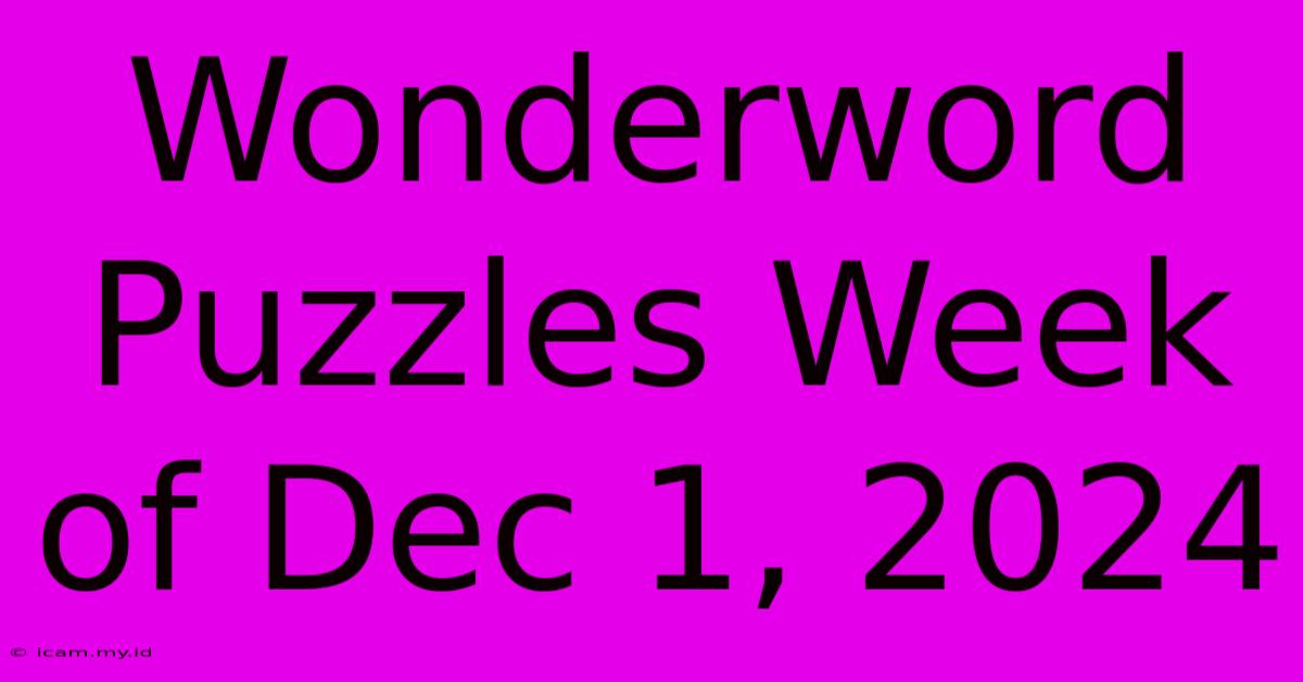 Wonderword Puzzles Week Of Dec 1, 2024