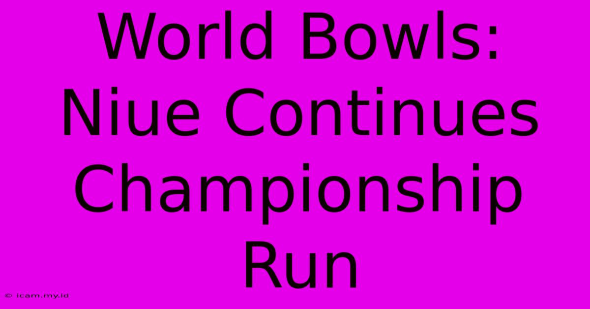 World Bowls: Niue Continues Championship Run