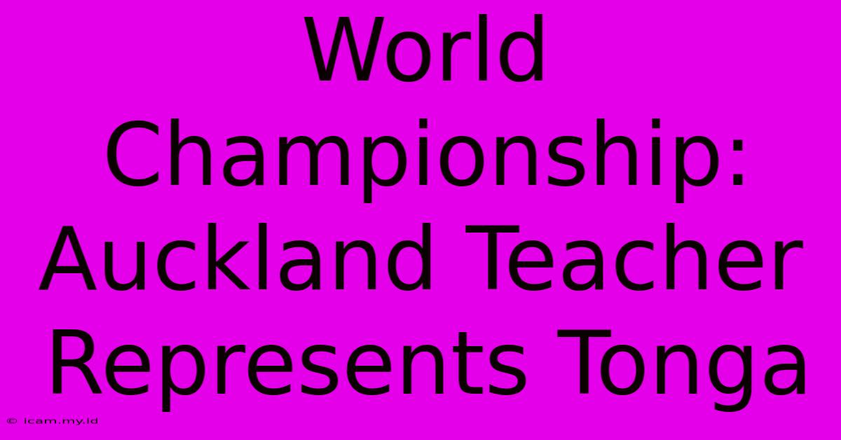 World Championship: Auckland Teacher Represents Tonga