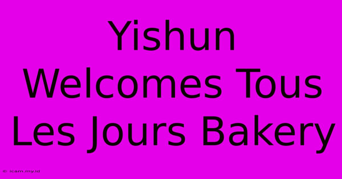 Yishun Welcomes Tous Les Jours Bakery