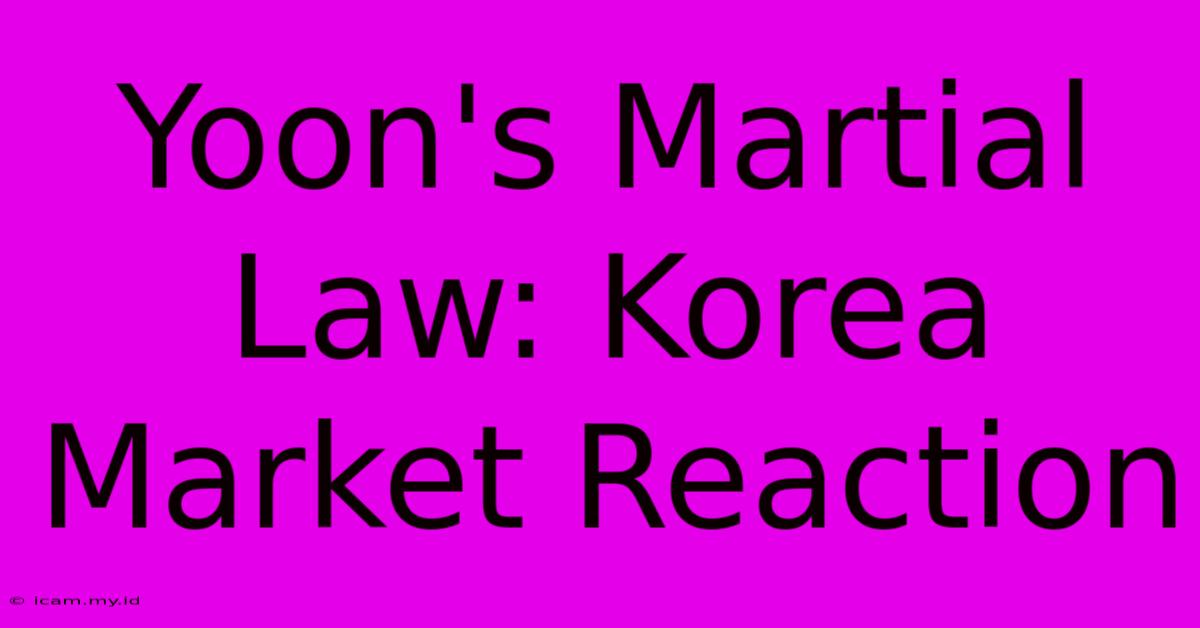 Yoon's Martial Law: Korea Market Reaction