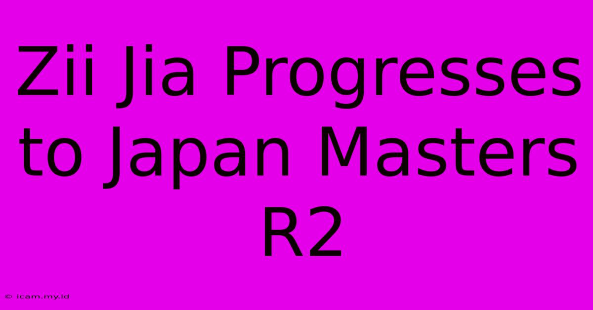 Zii Jia Progresses To Japan Masters R2