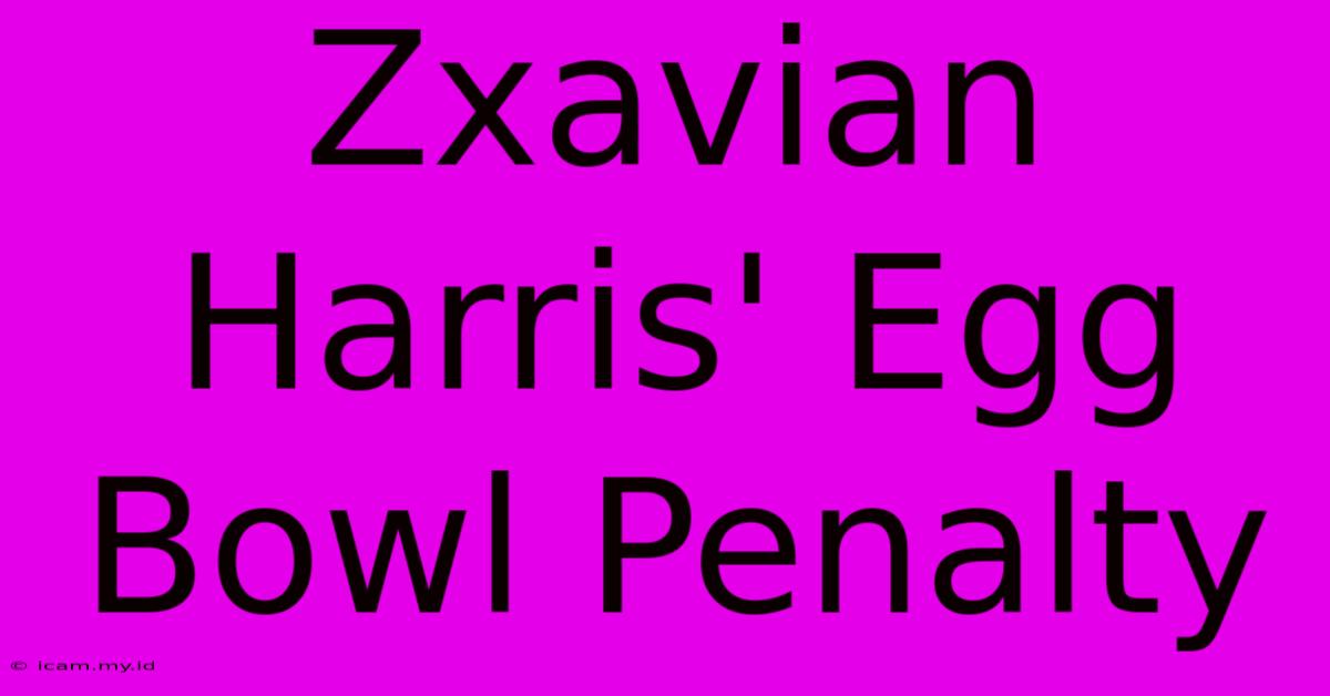 Zxavian Harris' Egg Bowl Penalty